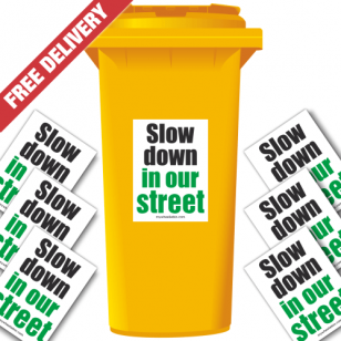 Slow Down In Our Street Speed Reduction Wheelie Bin Stickers